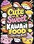 Cute & Sweet Kawaii Food Coloring Book by Russell Turner