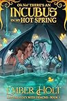 Oh No! There's an Incubus in my Hot Spring (Getting Cozy with Demons #1) Book cover for Oh No! There's an Incubus in my Hot Spring (Getting Cozy with Demons #1)