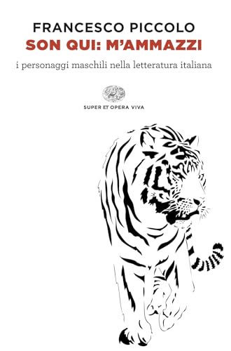 Son qui: m'ammazzi: i personaggi maschili nella letteratura italiana (Kindle Edition)