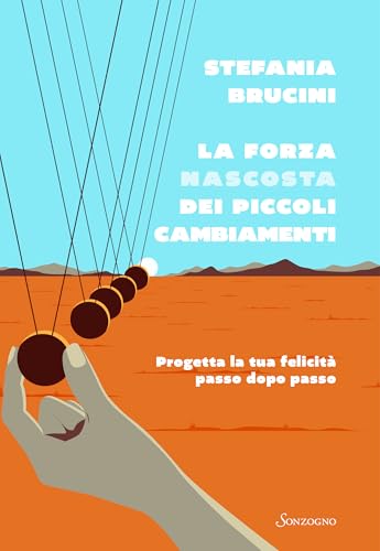 La forza nascosta dei piccoli cambiamenti (Italian Edition)