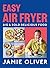 Easy Air Fryer Big & Bold Delicious Food American Measurements  by Jamie Oliver