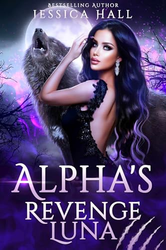 Alpha's Revenge Luna : A Dark Enemies To Lovers Fated Mates Shifter Romance (Kindle Edition)