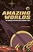 Amazing Worlds of Science F...