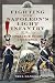 Fighting with Napoleon's Light Infantry: The Memoirs of Captain Vincent Bertrand 1805-1815