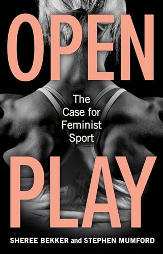 Open Play: The Case for Feminist Sport (Hardcover)