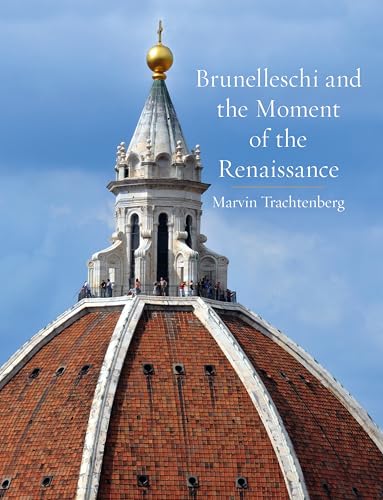 Brunelleschi and the Moment of the Renaissance (Hardcover)