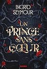 Un prince sans coeur - e-book - Tome 01 La Guérisseuse de roy... by Ingrid Seymour