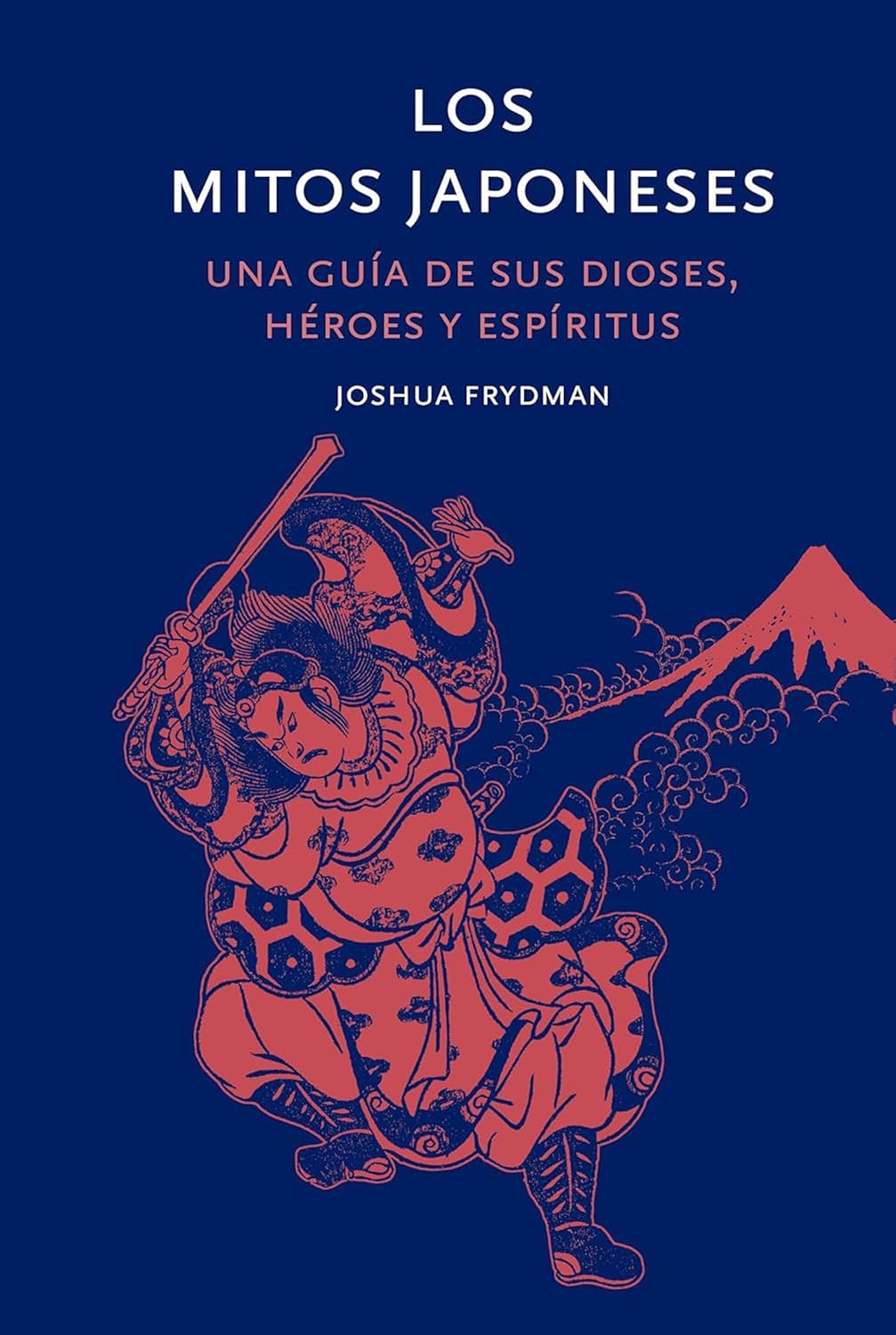 Los mitos japoneses: Una guía de sus dioses, héroes y espíritus