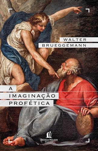 A imaginação profética – Um chamado para a formação de comunidades cristãs contraculturais (Portuguese Edition)