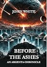 Before the Ashes:...