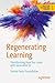 Regenerating Learning: Transforming How You Learn with Generative AI (Design Thinking)