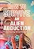 How to Survive an Alien Abd...
