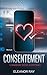 Consentement by Eleanor Ray