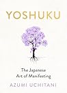 Yoshuku: A Gentle Guide to Manifestation Through Joy Gratitude and Ritual