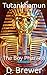 Tutankhamun: The Boy Pharaoh