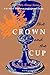 The Crown and the Cup: A 6-...