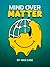 Mind Over Matter by Mike Case