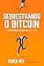 Sequestrando o Bitcoin: A H...