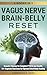 Vagus Nerve Brain-Belly Reset (2 Books in 1): Somatic Therapy for Complex PTSD & Gut Health: 40+ Beginner Exercises for Optimal Mind-Body Healing. (Vagus Nerve Mind-Heart-Belly Healing)
