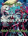 Relax with the Singularity: Adult Coloring Book (Relax With...Adult Coloring Book)