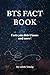 BTS FACT BOOK: Facts You Di...
