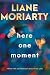 Here One Moment by Liane Moriarty