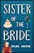 Sister of the Bride : funny...