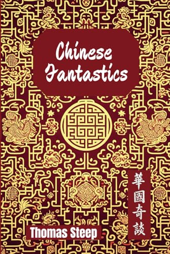 Chinese Fantastics: A Firsthand Reflection On China In The Early Twentieth Century (Hardcover)