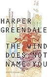 The Wind Does Not Name You