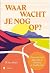 Waar wacht je nog op? Een concrete gids om je dromen te reali... by Wim Smet Waar wacht je nog op? Een concrete gids om je dromen te reali... by Wim Smet