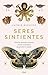Seres sintientes: Cómo los sentidos animales revelan el prodigio de sentir el mundo