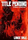 Title Pending: A Collection of Short Fiction Title Pending: A Collection of Short Fiction