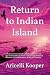 Return to Indian Island by Aricelli Kooper