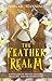 The Feather Realm: A Collection of Feathery Short Stories (The Realm Collections)