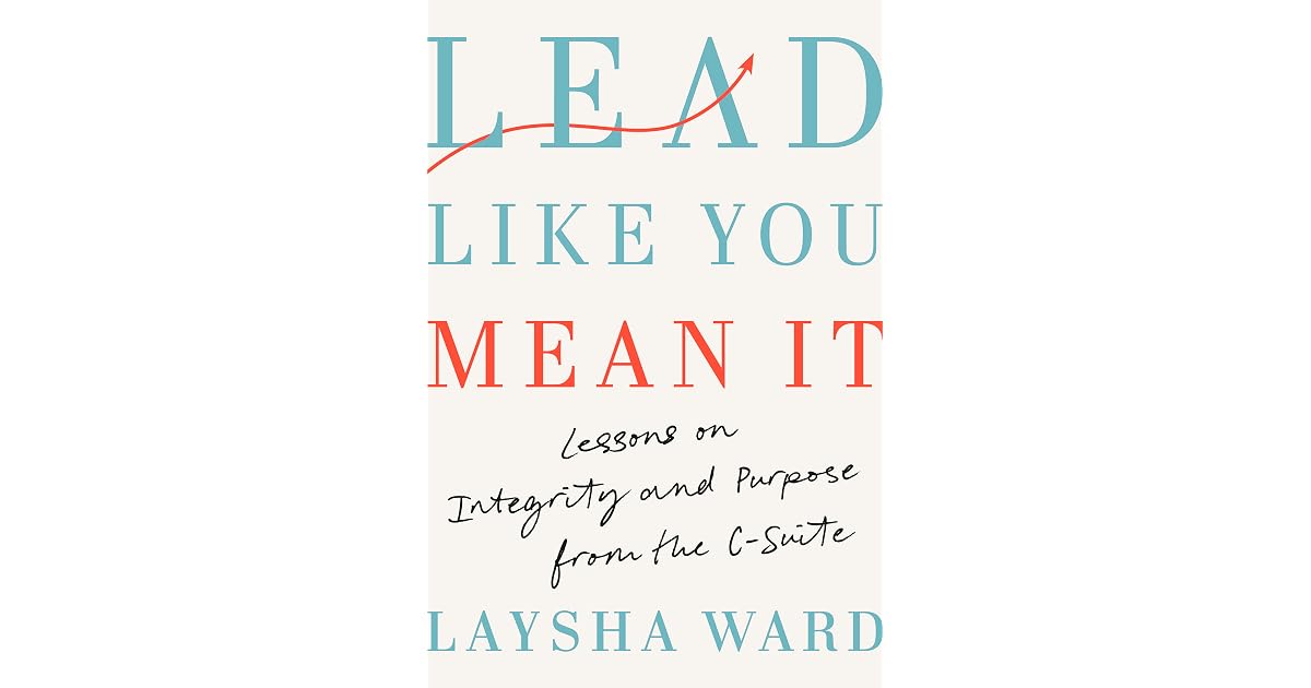 Book giveaway for Lead Like You Mean It: Lessons on Integrity and ...