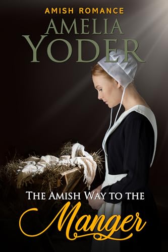 The Amish Way to the Manger (Christmas with the Amish Book 5)