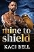Mine to Shield by Kaci Bell