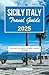 SICILY ITALY TRAVEL GUIDE 2025 by THELMA JASON