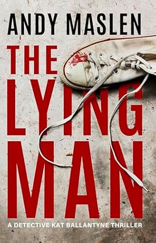 The Lying Man (Detective Kat Ballantyne, #4)