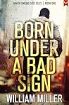 Born Under a Bad ...