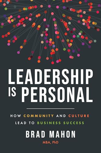 Leadership Is Personal: How Community and Culture Lead to Business Success (Kindle Edition)