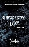 Unexpected Love: Book Two (Unexpected Secrets and Love 2) Unexpected Love: Book Two (Unexpected Secrets and Love 2)