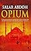 Opium by Salar Abdoh