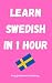 Learn Swedish in 1 Hour by PolyglotBlisset Publishing