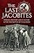 The Last Jacobites: Heroes,...