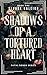 Shadows of a Tortured Heart...