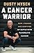 A Cancer Warrior: How I Fought And Survived My Battle With Pancreatic Cancer