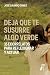 Deja que te susurre algo ve...