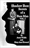 Shadow Box: Secrets of a Bass Man: Vol. I (The Shadow of a Bass Man Book 3)