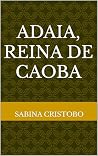 Adaia, reina de c...